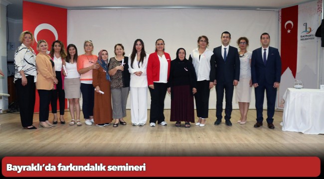 Bayraklı’da farkındalık semineri