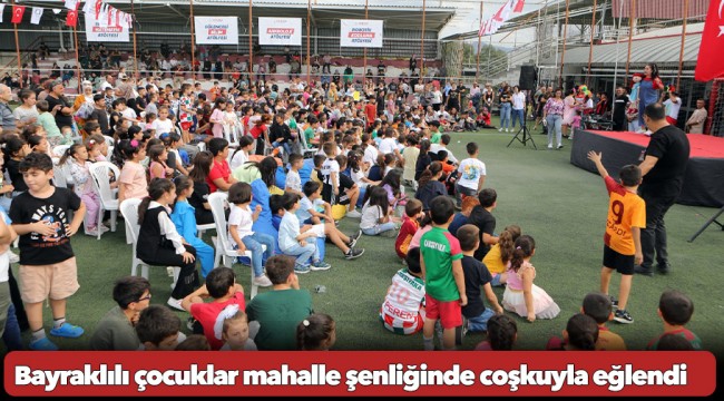 Bayraklılı çocuklar mahalle şenliğinde coşkuyla eğlendi