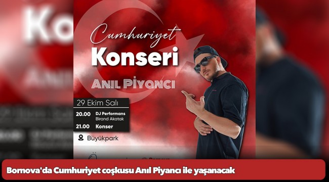 Bornova'da Cumhuriyet coşkusu Anıl Piyancı ile yaşanacak