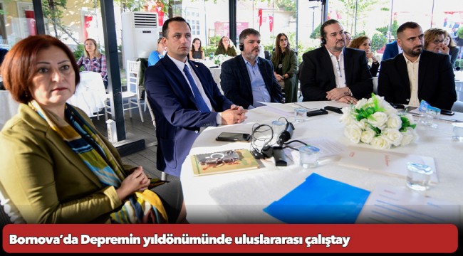 Bornova’da Depremin yıldönümünde uluslararası çalıştay