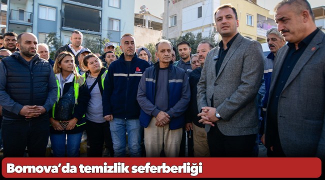 Bornova’da temizlik seferberliği