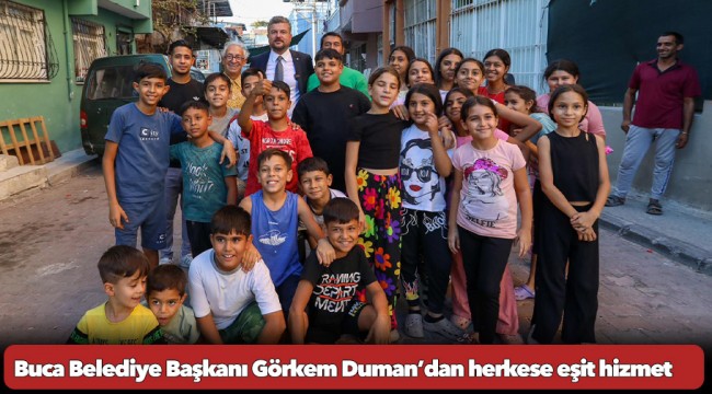 Buca Belediye Başkanı Görkem Duman’dan herkese eşit hizmet