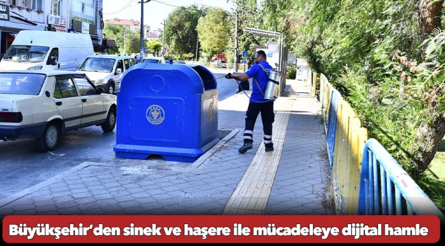 Büyükşehir’den sinek ve haşere ile mücadeleye dijital hamle