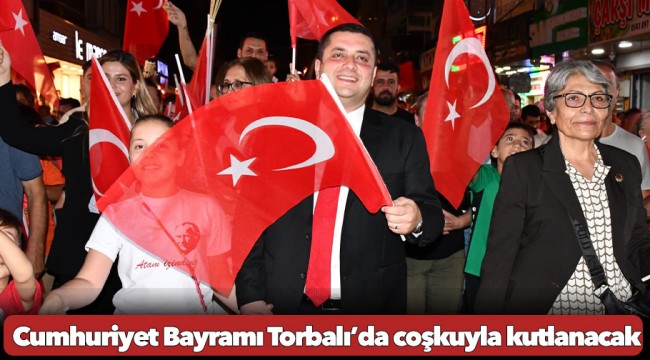  Cumhuriyet Bayramı Torbalı’da coşkuyla kutlanacak