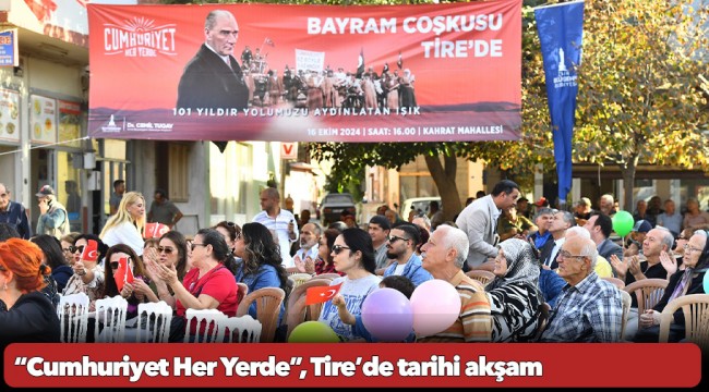 “Cumhuriyet Her Yerde” Tire’de tarihi akşam