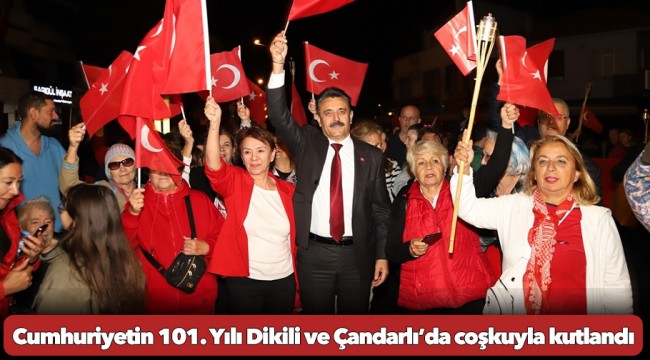 Cumhuriyetin 101. Yılı Dikili ve Çandarlı’da coşkuyla kutlandı