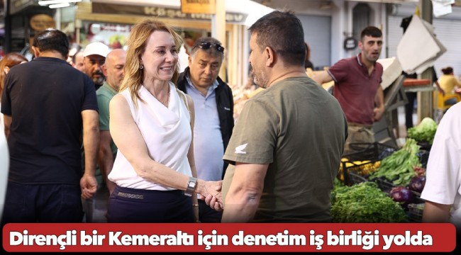 Dirençli bir Kemeraltı için denetim iş birliği yolda