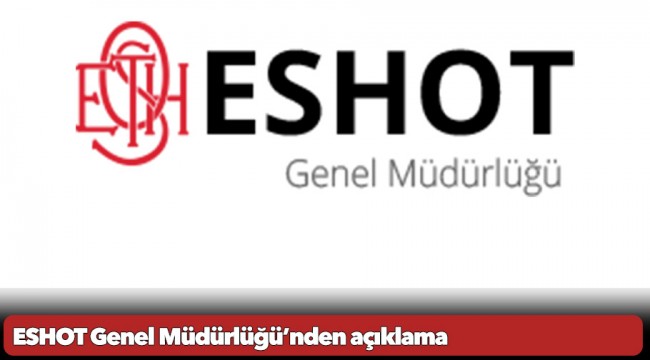 ESHOT Genel Müdürlüğü’nden açıklama