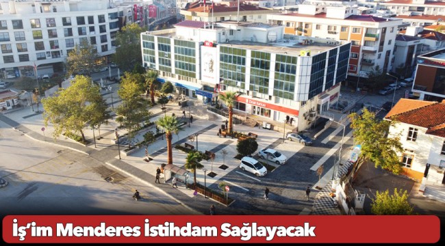 İş’im Menderes İstihdam Sağlayacak