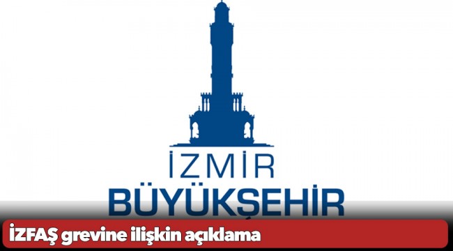 İZFAŞ grevine ilişkin açıklama