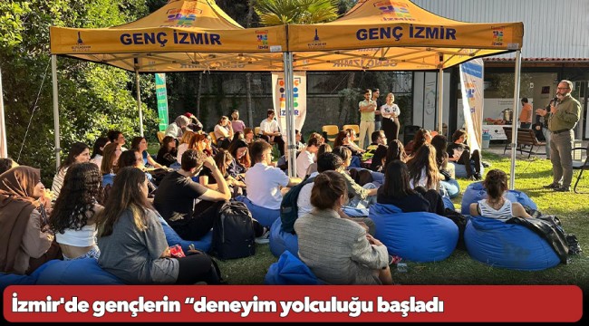 İzmir'de gençlerin “deneyim yolculuğu başladı