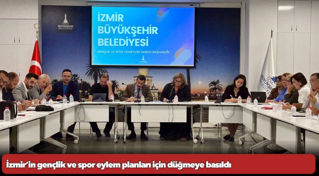 İzmir’in gençlik ve spor eylem planları için düğmeye basıldı