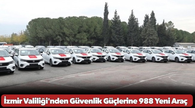 İzmir Valiliği'nden Güvenlik Güçlerine 988 Yeni Araç