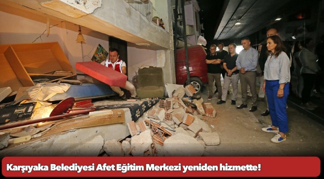 Karşıyaka Belediyesi Afet Eğitim Merkezi yeniden hizmette!