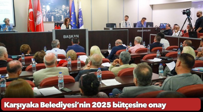 Karşıyaka Belediyesi’nin 2025 bütçesine onay