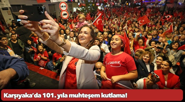 Karşıyaka’da 101. yıla muhteşem kutlama!