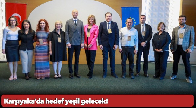 Karşıyaka’da hedef yeşil gelecek!