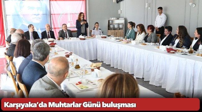 Karşıyaka’da Muhtarlar Günü buluşması