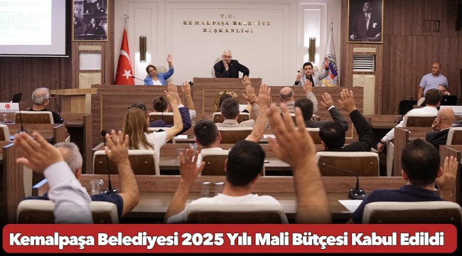 Kemalpaşa Belediyesi 2025 Yılı Mali Bütçesi Kabul Edildi