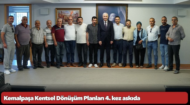 Kemalpaşa Kentsel Dönüşüm Planları 4. kez askıda