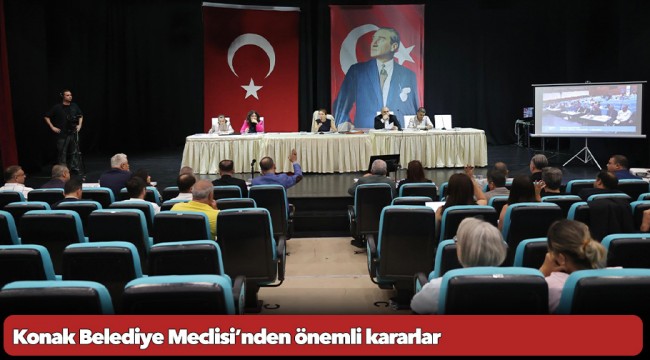 Konak Belediye Meclisi’nden önemli kararlar