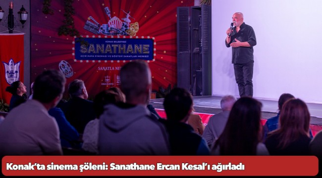 Konak’ta sinema şöleni: Sanathane Ercan Kesal’ı ağırladı