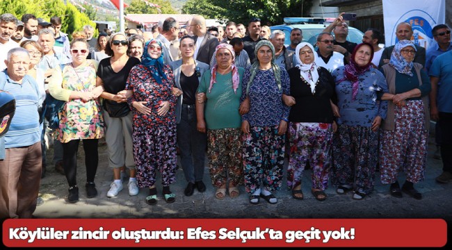 Köylüler zincir oluşturdu: Efes Selçuk’ta geçit yok!