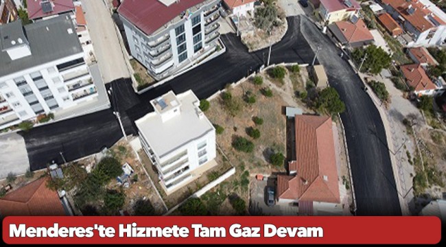 Menderes'te Hizmete Tam Gaz Devam