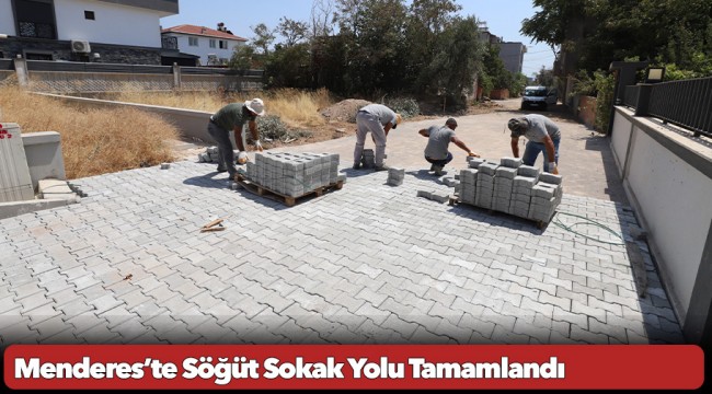  Menderes’te Söğüt Sokak Yolu Tamamlandı