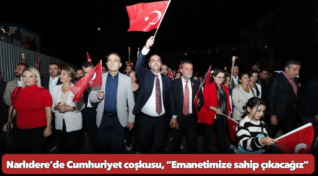 Narlıdere’de Cumhuriyet coşkusu, “Emanetimize sahip çıkacağız”