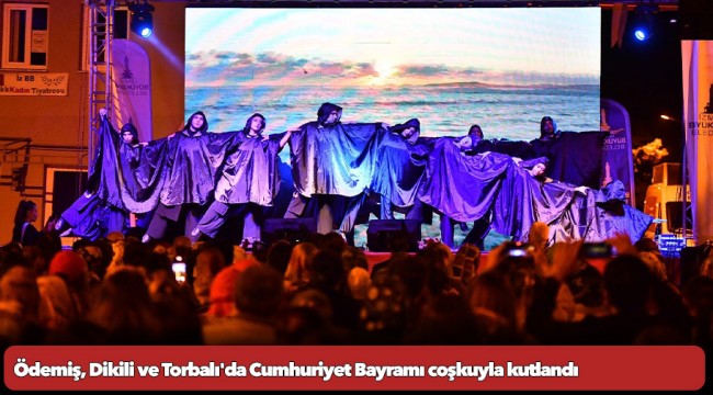 Ödemiş, Dikili ve Torbalı'da Cumhuriyet Bayramı coşkuyla kutlandı