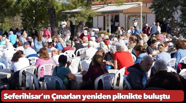 Seferihisar’ın Çınarları yeniden piknikte buluştu