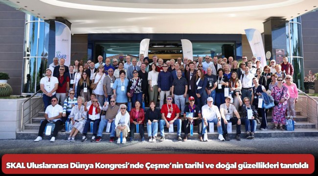 SKAL Uluslararası Dünya Kongresi’nde Çeşme’nin tarihi ve doğal güzellikleri tanıtıldı