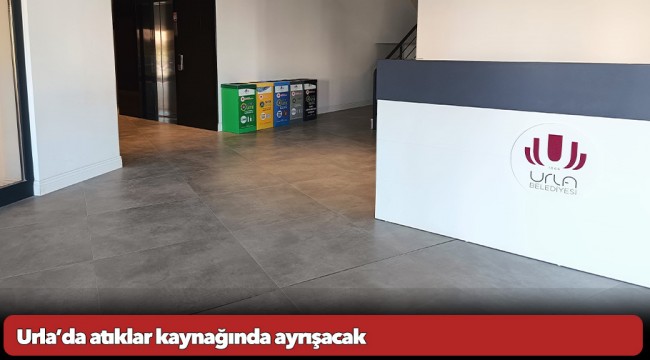  Urla’da atıklar kaynağında ayrışacak