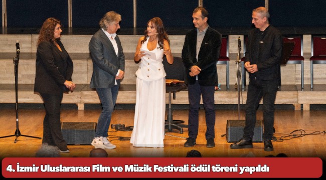 4. İzmir Uluslararası Film ve Müzik Festivali ödül töreni yapıldı