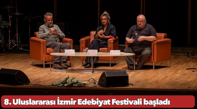 8. Uluslararası İzmir Edebiyat Festivali başladı