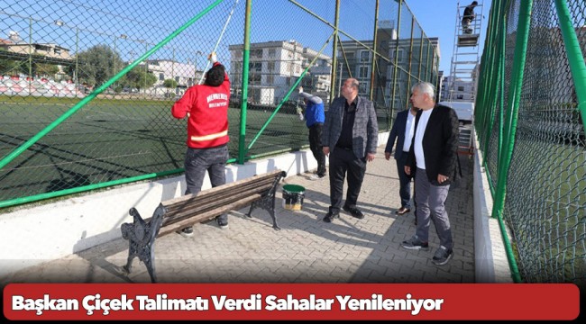 Başkan Çiçek Talimatı Verdi Sahalar Yenileniyor