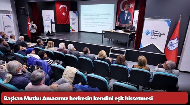 Başkan Mutlu: Amacımız herkesin kendini eşit hissetmesi