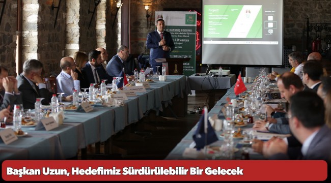 Başkan Uzun, Hedefimiz Sürdürülebilir Bir Gelecek