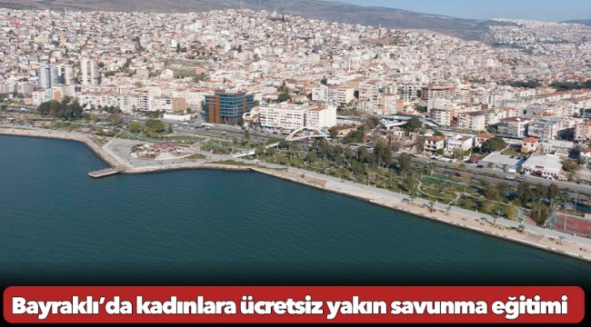 Bayraklı’da kadınlara ücretsiz yakın savunma eğitimi