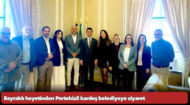 Bayraklı heyetinden Portekizli kardeş belediyeye ziyaret