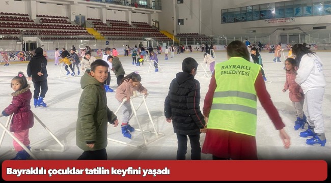 Bayraklılı çocuklar tatilin keyfini yaşadı