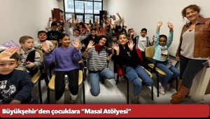 Büyükşehir’den çocuklara “Masal Atölyesi”