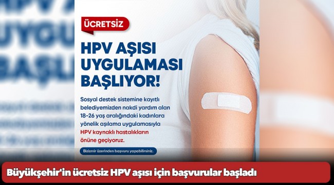 Büyükşehir'in ücretsiz HPV aşısı için başvurular başladı