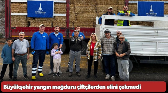 Büyükşehir yangın mağduru çiftçilerden elini çekmedi