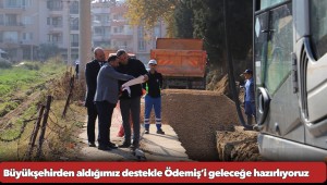 Büyükşehirden aldığımız destekle Ödemiş’i geleceğe hazırlıyoruz