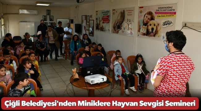 Çiğli Belediyesi'nden Miniklere Hayvan Sevgisi Semineri