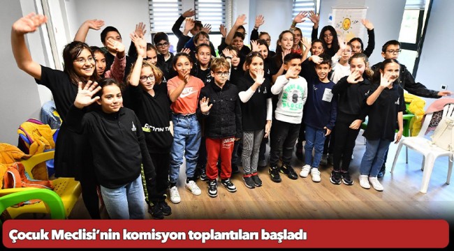 Çocuk Meclisi’nin komisyon toplantıları başladı