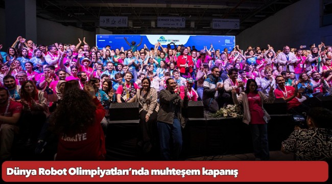 Dünya Robot Olimpiyatları’nda muhteşem kapanış