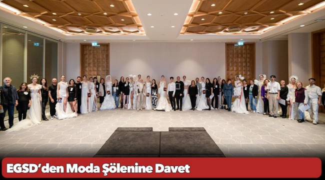 EGSD’den Moda Şölenine Davet